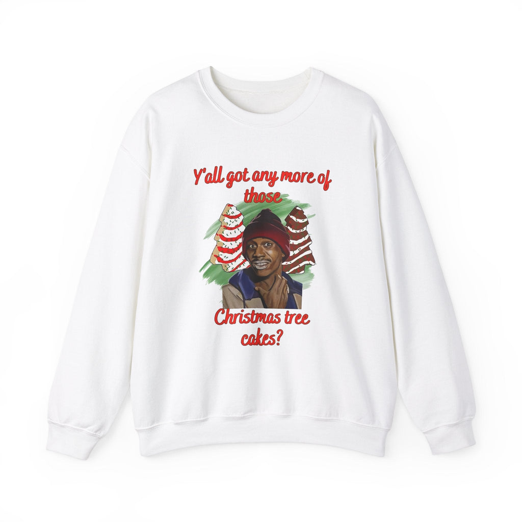 Tyrones Christmas Cravings Yall Got Any More of Them Christmas Tree Cakes Unisex Sweatshirt