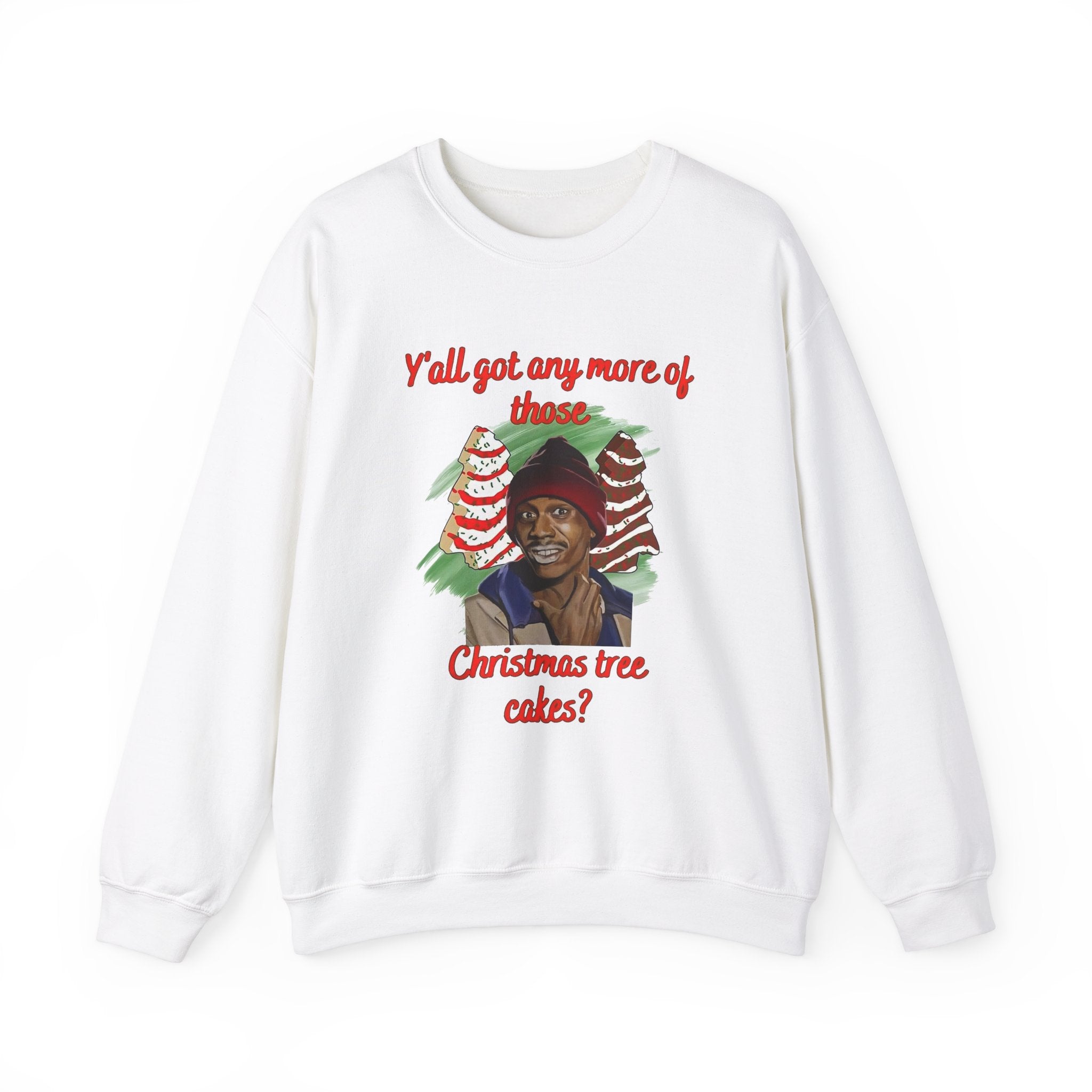 Tyrones Christmas Cravings Yall Got Any More of Them Christmas Tree Cakes Unisex Sweatshirt