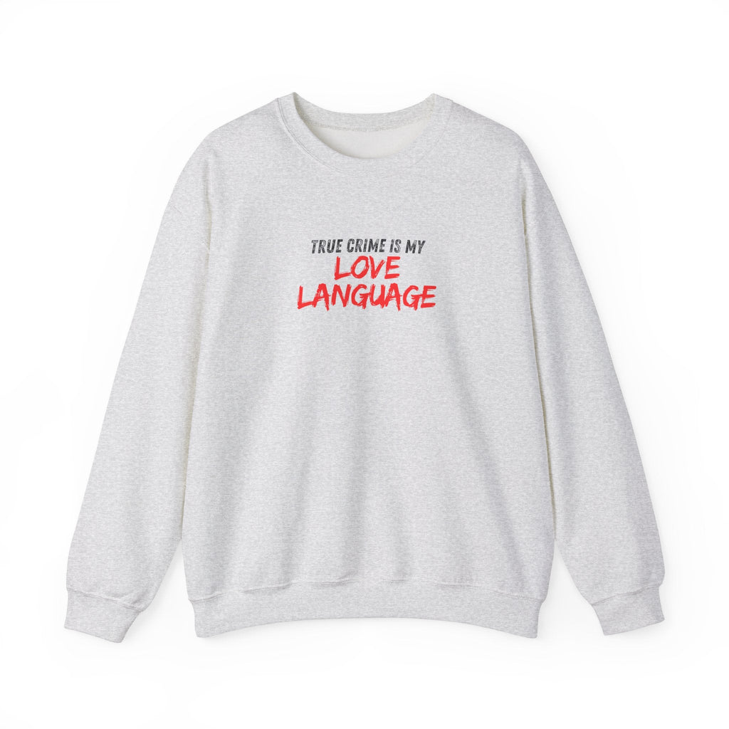 True Crime is My Love Language Unisex Crewneck Sweatshirt