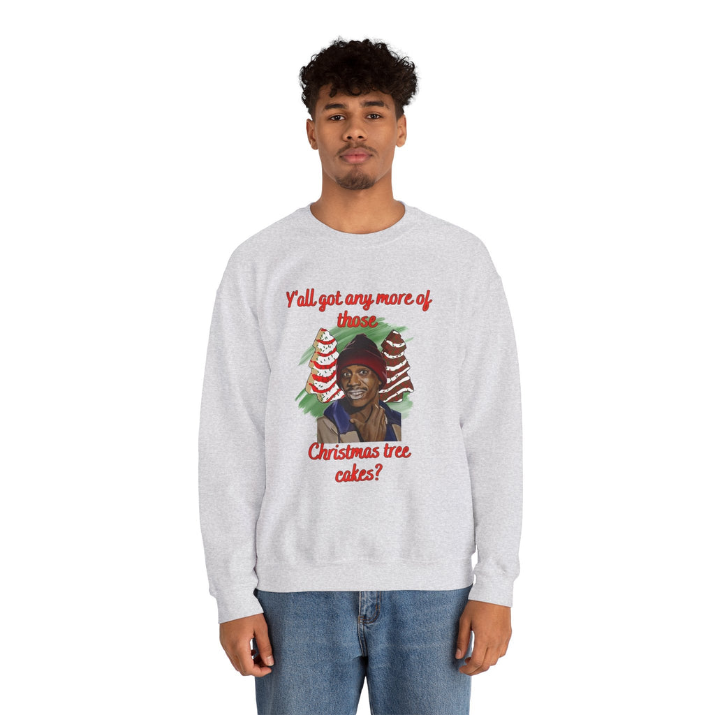 Tyrones Christmas Cravings Yall Got Any More of Them Christmas Tree Cakes Unisex Sweatshirt